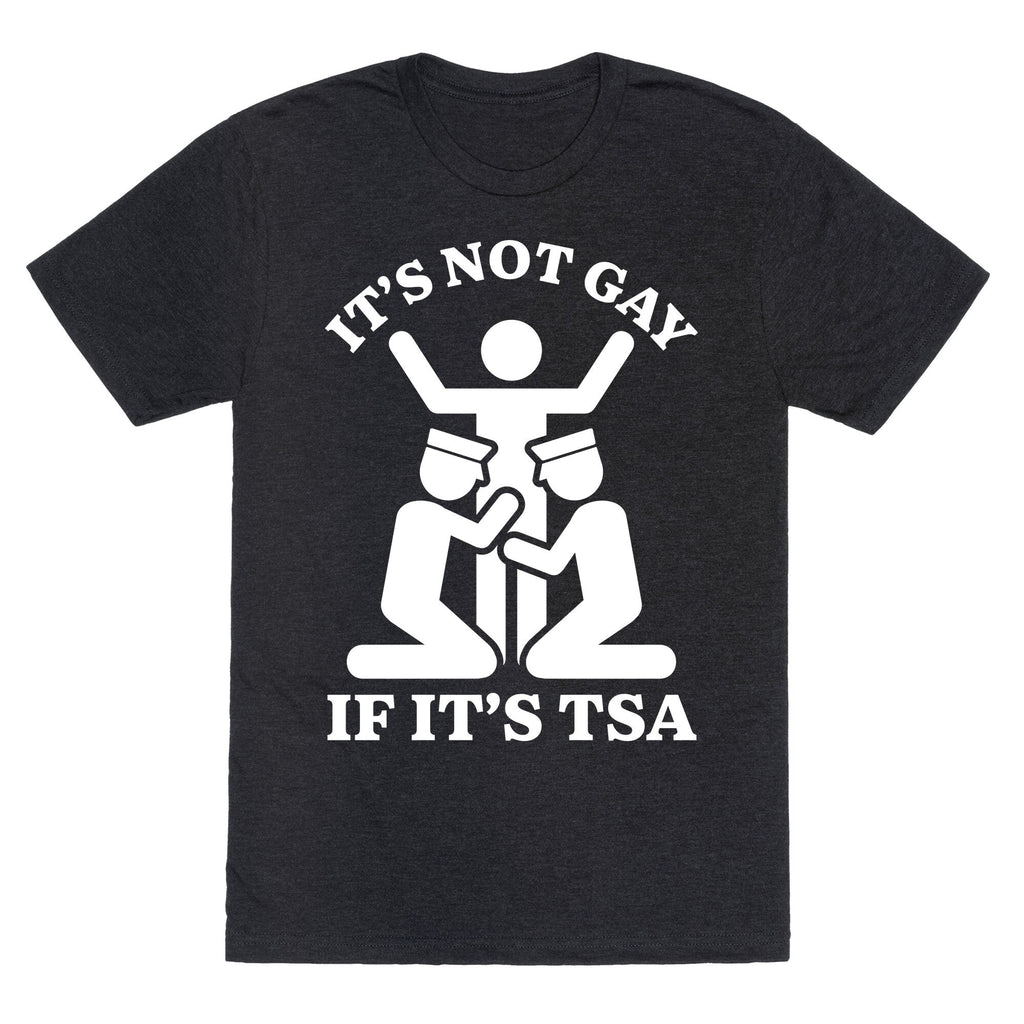 Its Not Gay If Its TSA Unisex Triblend Tee Unisex