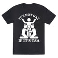 Its Not Gay If Its TSA Unisex Triblend Tee Unisex