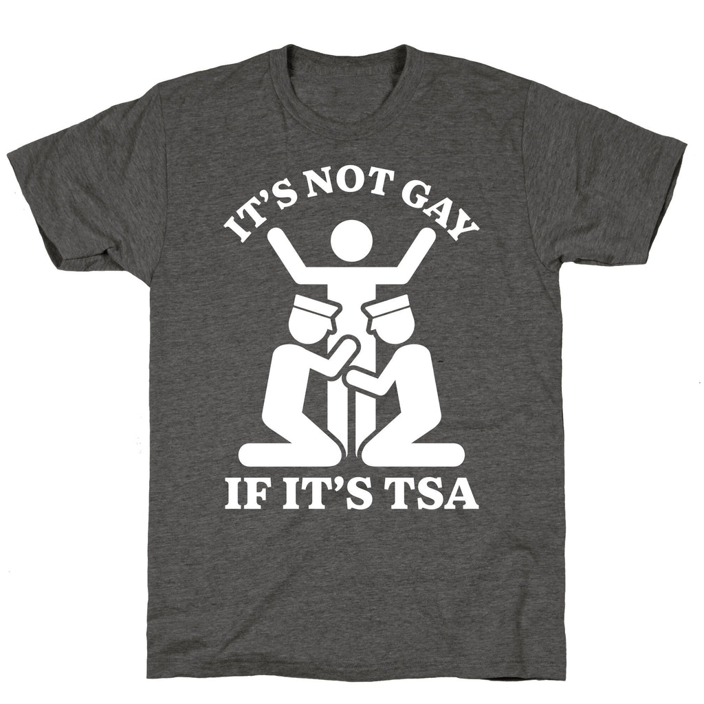 Its Not Gay If Its TSA Unisex Triblend Tee Unisex