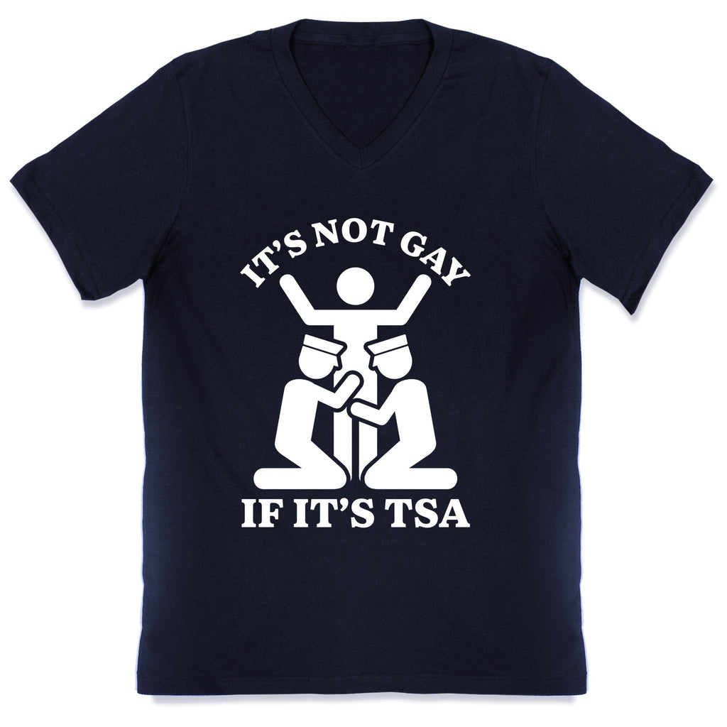 Its Not Gay If Its TSA V-Neck Unisex