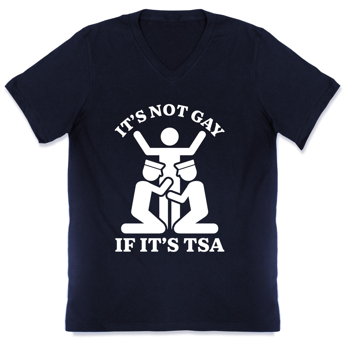 Its Not Gay If Its TSA V-Neck Unisex