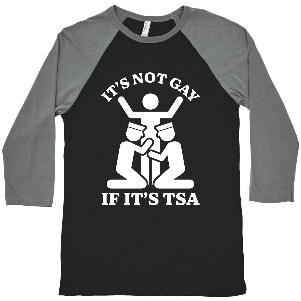 Its Not Gay If Its TSA Baseball Tee Unisex