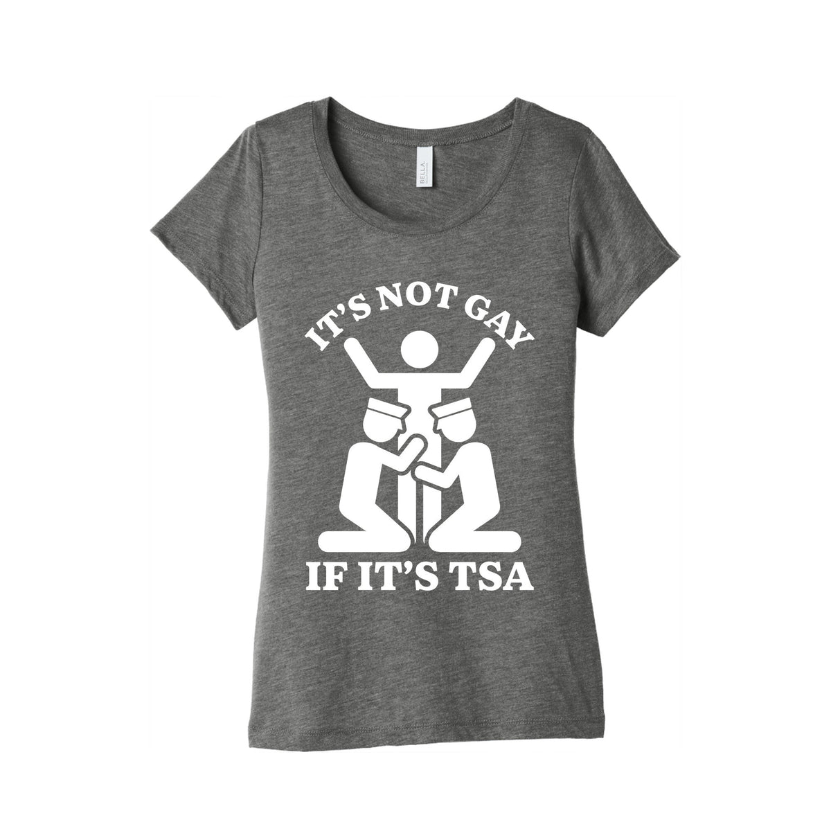 Its Not Gay If Its TSA Womens Triblend Tee Unisex
