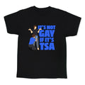 Its Not Gay If Its TSA Blue Text Kids Tee Unisex