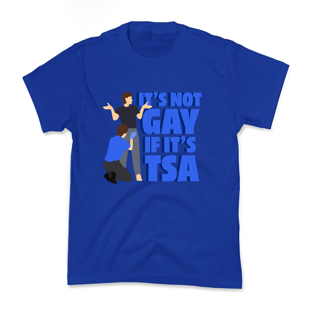 Its Not Gay If Its TSA Blue Text Kids Tee Unisex