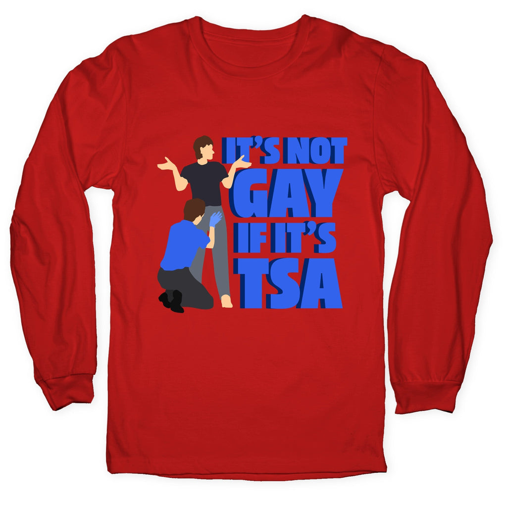 Its Not Gay If Its TSA Blue Text Longsleeve Tee Unisex