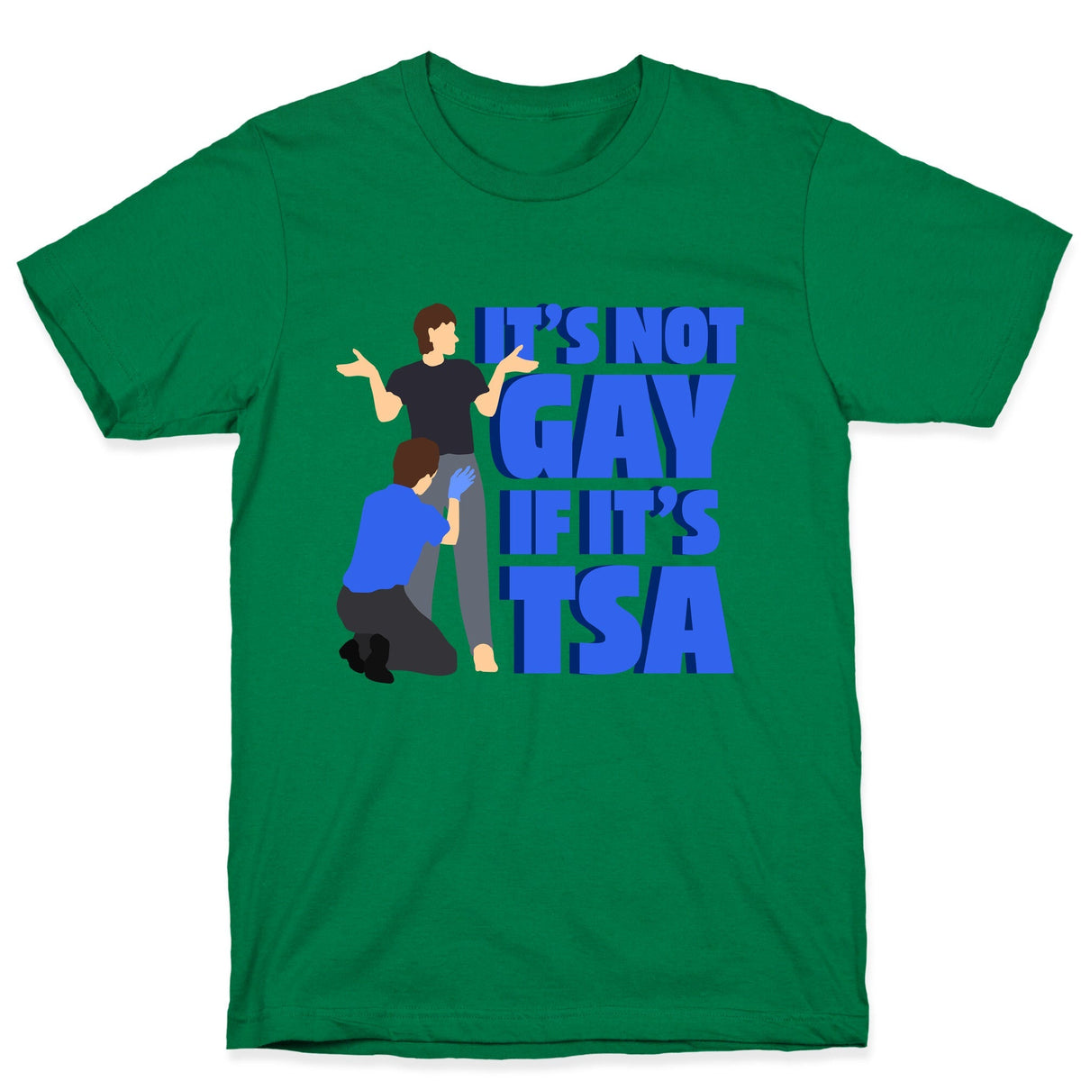 Its Not Gay If Its TSA Blue Text Unisex
