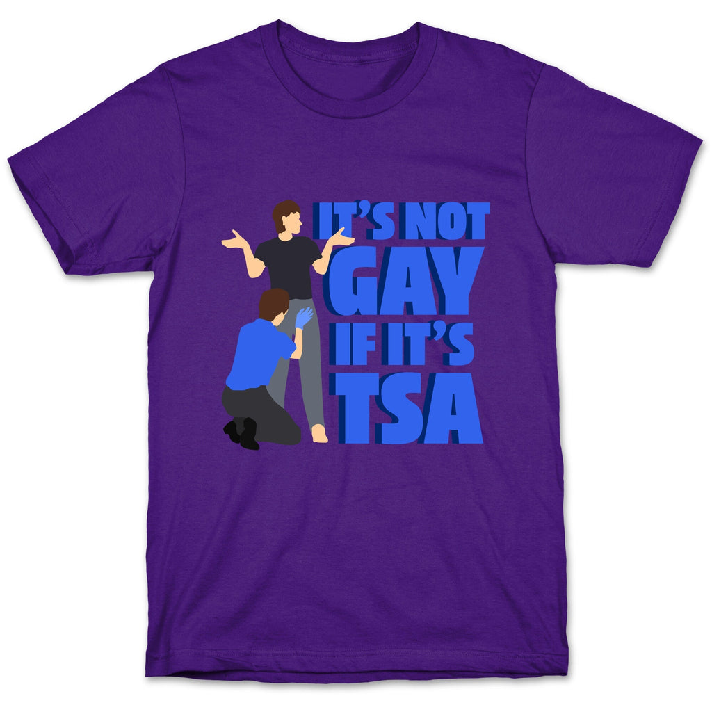 Its Not Gay If Its TSA Blue Text Unisex
