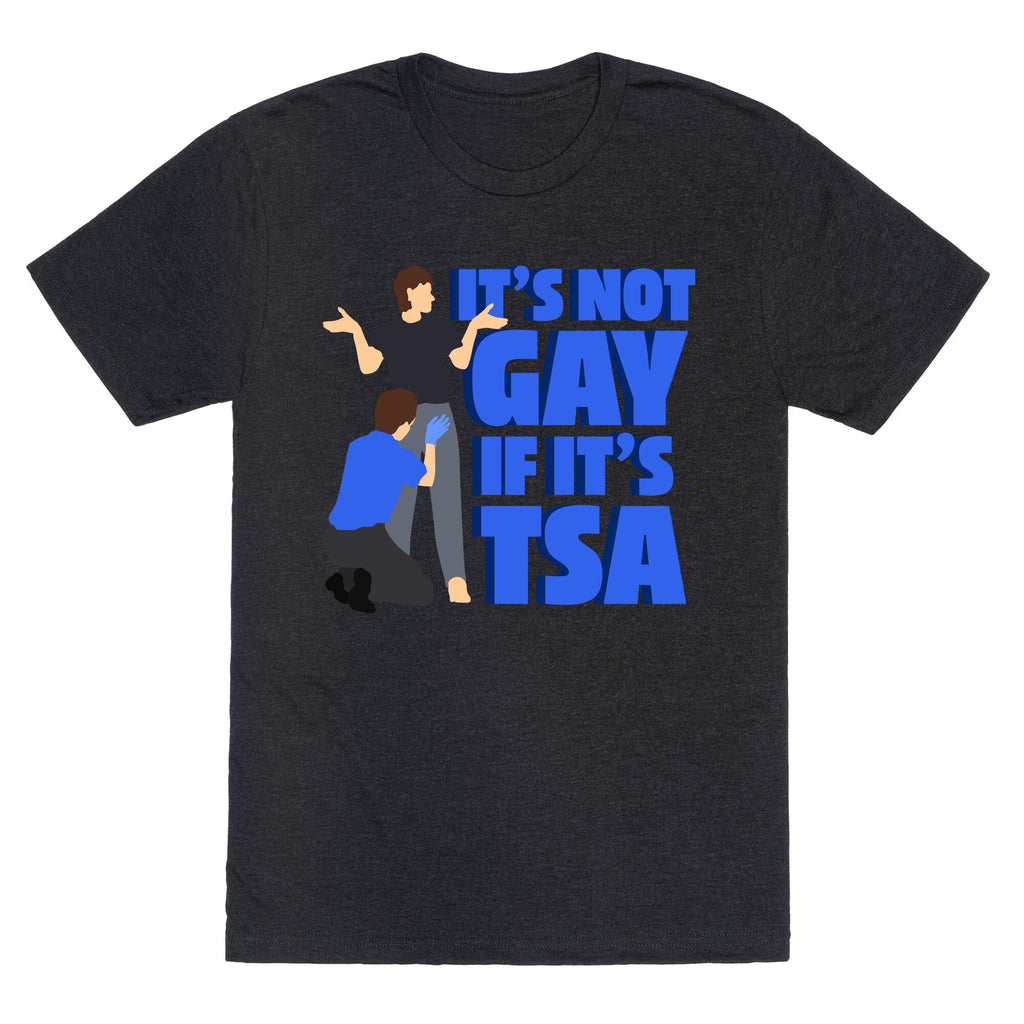 Its Not Gay If Its TSA Blue Text Unisex Triblend Tee Unisex