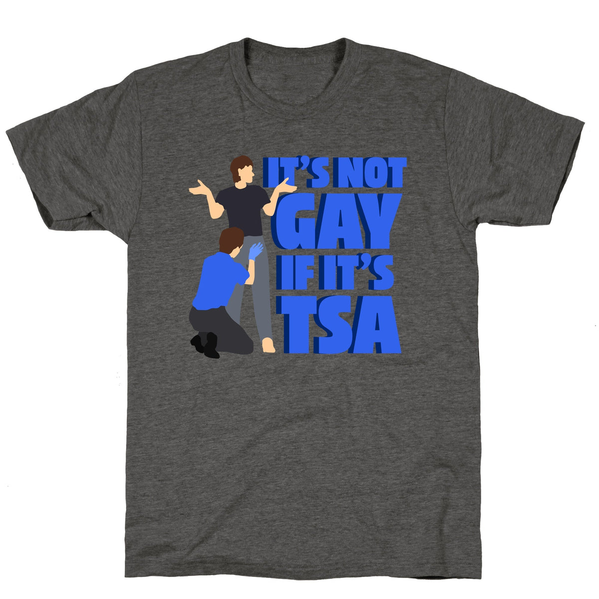 Its Not Gay If Its TSA Blue Text Unisex Triblend Tee Unisex