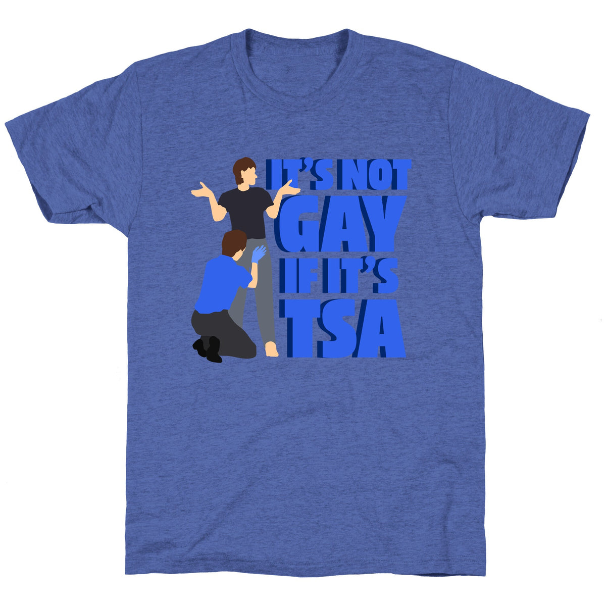 Its Not Gay If Its TSA Blue Text Unisex Triblend Tee Unisex