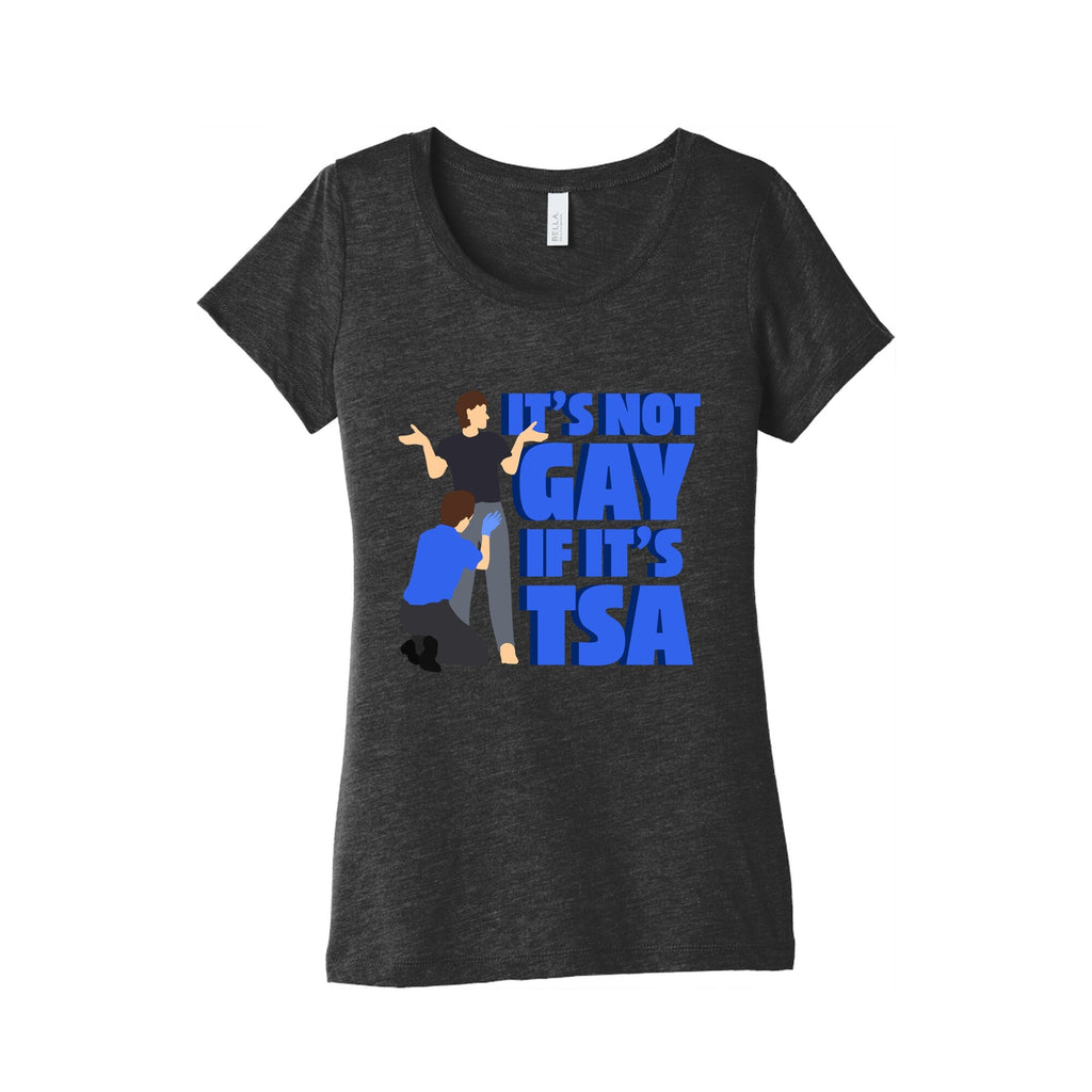 Its Not Gay If Its TSA Blue Text Womens Triblend Tee Unisex
