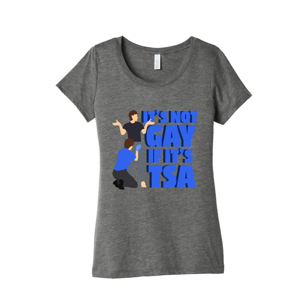 Its Not Gay If Its TSA Blue Text Womens Triblend Tee Unisex