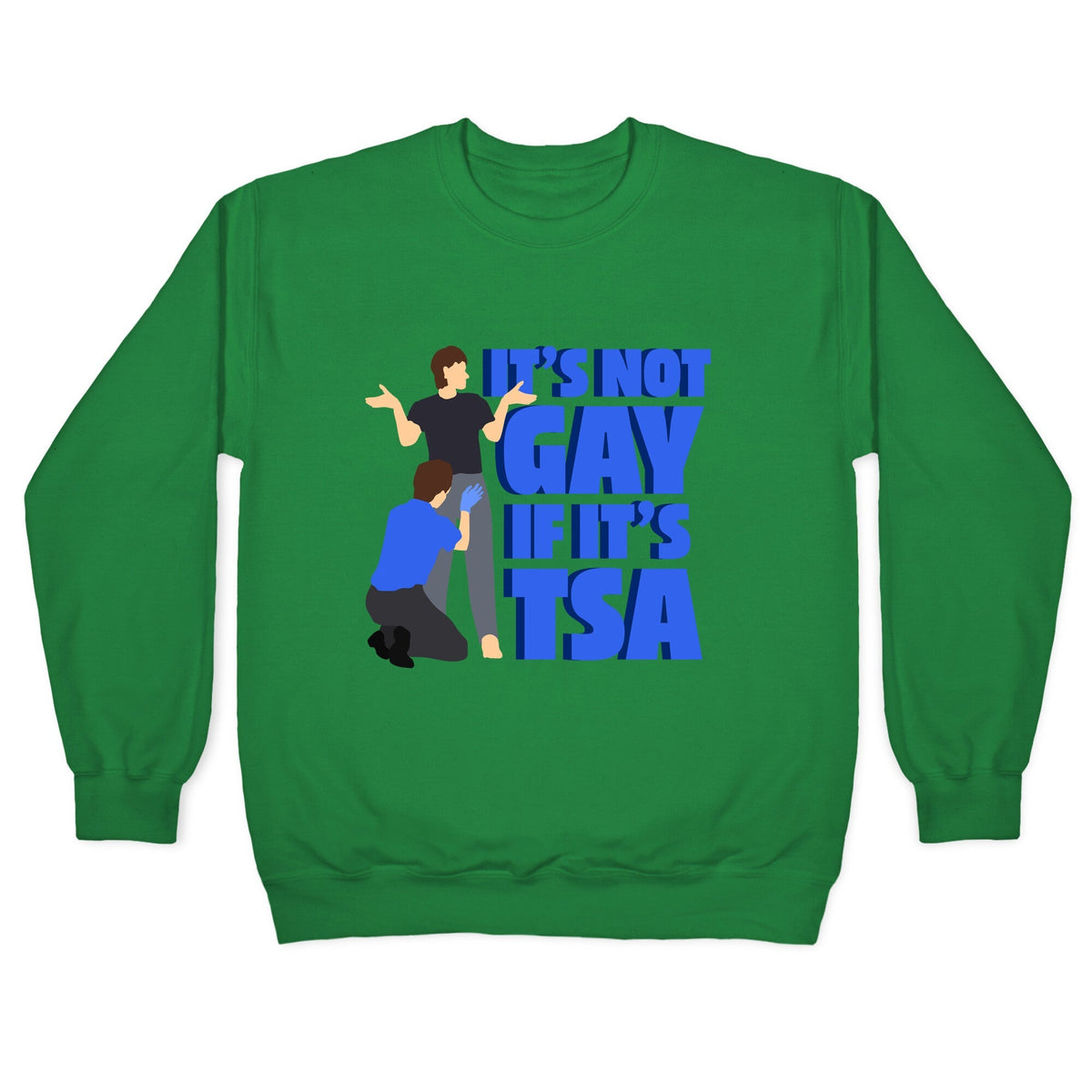 Its Not Gay If Its TSA Blue Text Crewneck Unisex