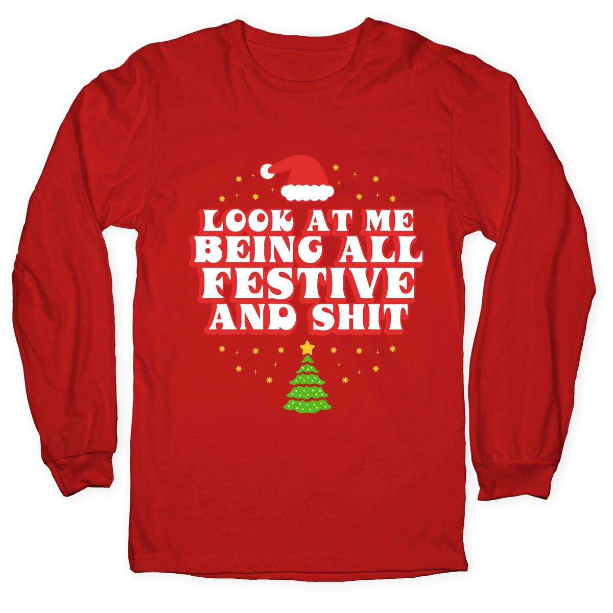 Look At Me Being All Festive Longsleeve Tee Unisex
