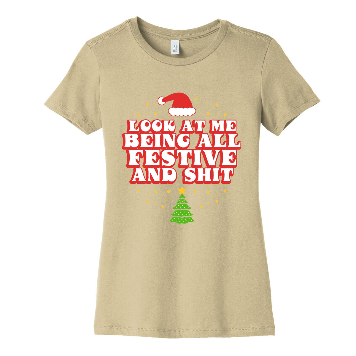 Look At Me Being All Festive Womens Cotton Tee Unisex