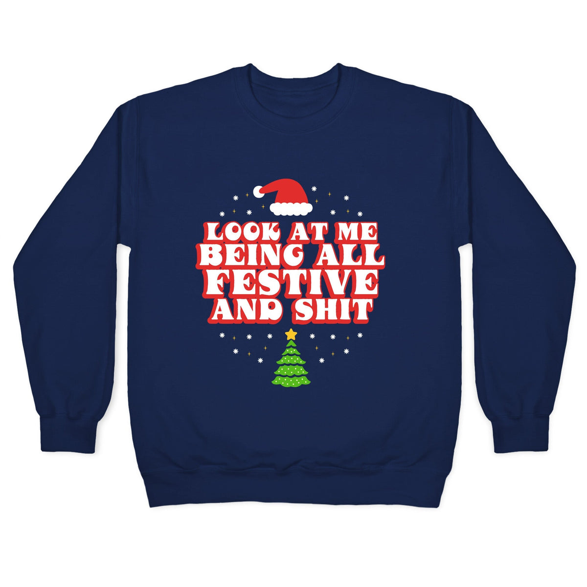 Look At Me Being All Festive Crewneck Unisex