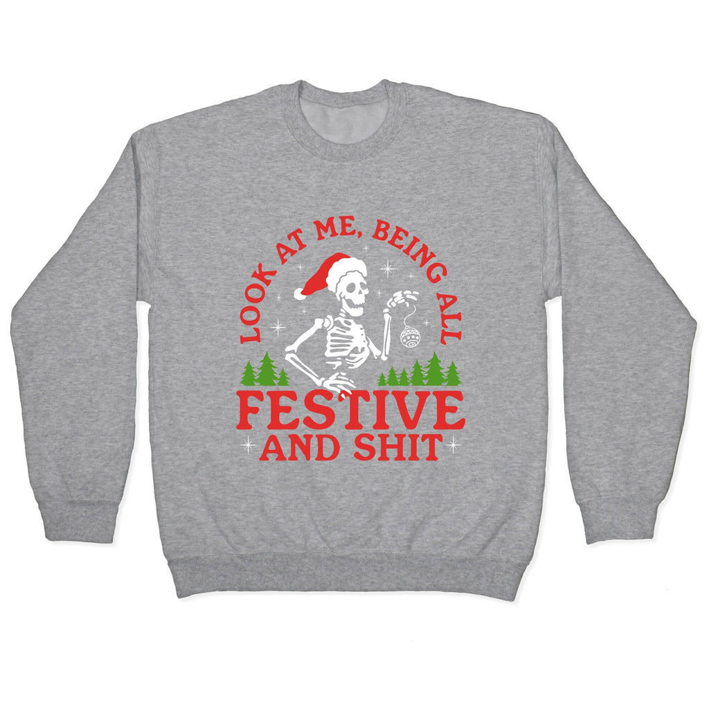 Look At Me Being All Festive Skeleton Crewneck Unisex