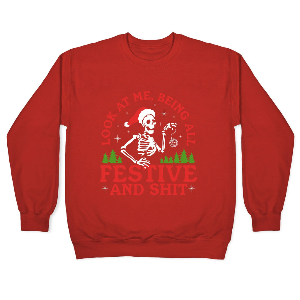Look At Me Being All Festive Skeleton Crewneck Unisex