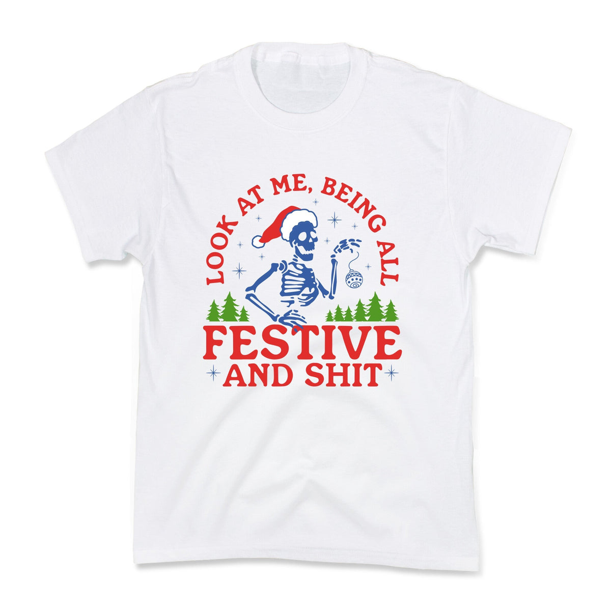 Look At Me Being All Festive Skeleton Kids Tee Unisex