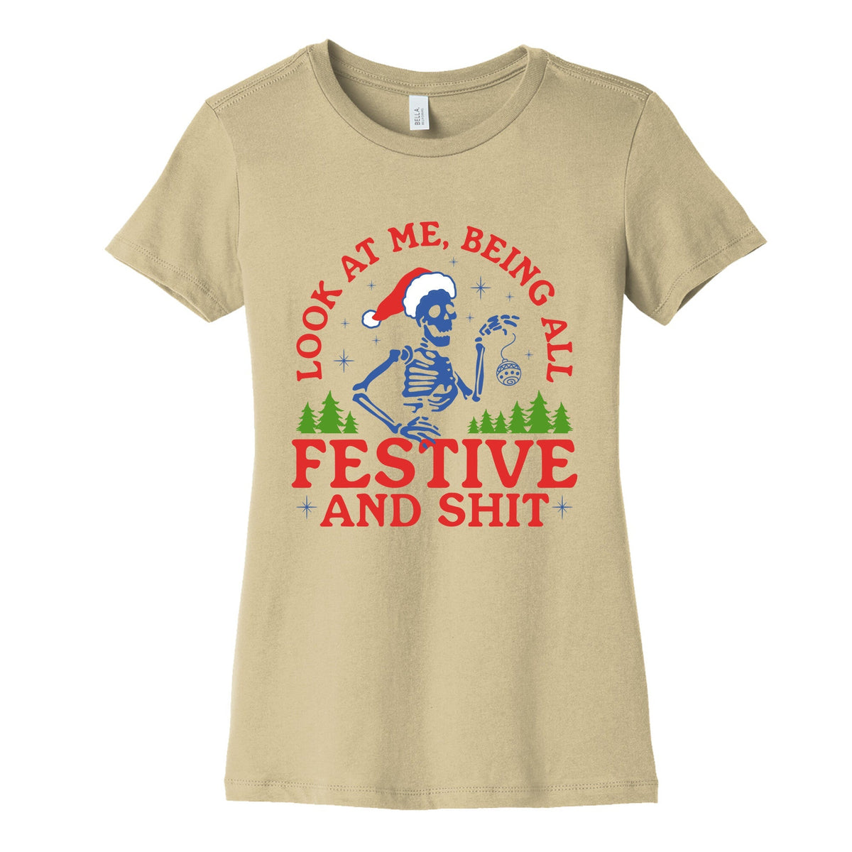 Look At Me Being All Festive Skeleton Womens Cotton Tee Unisex