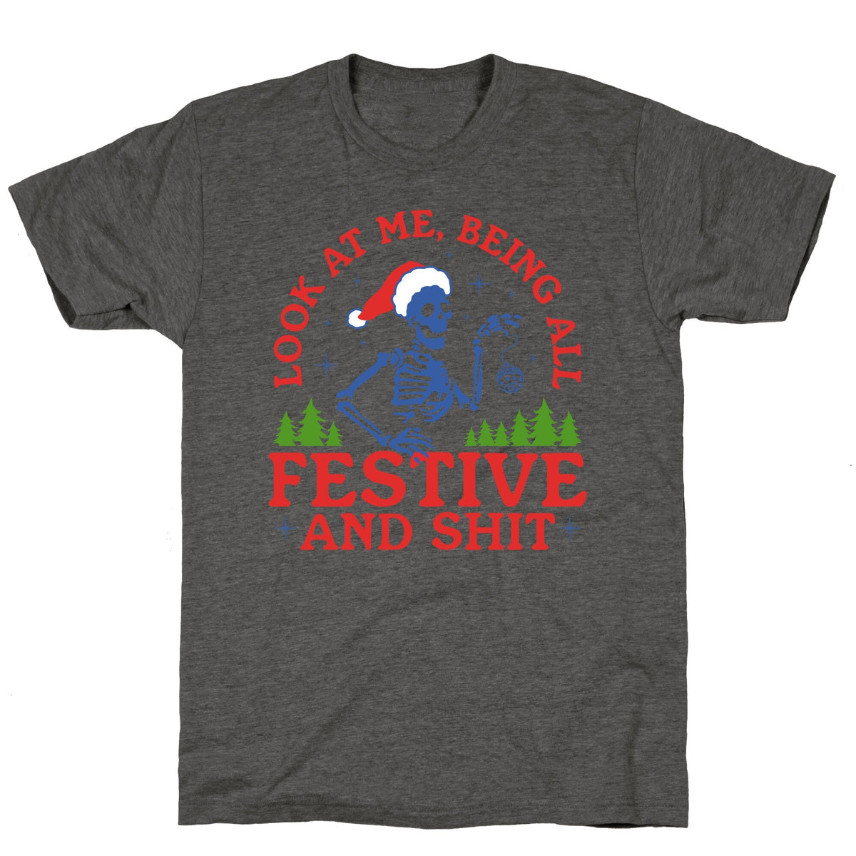 Look At Me Being All Festive Skeleton Unisex Triblend Tee Unisex