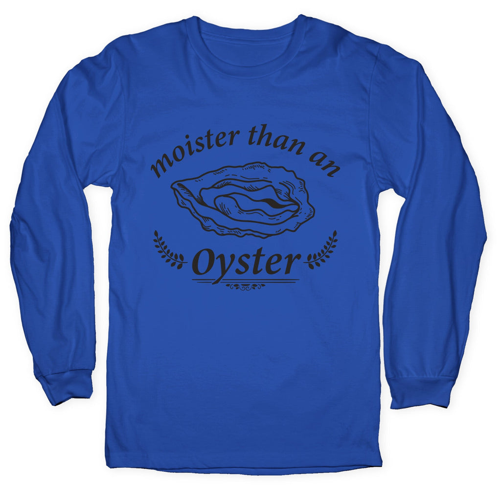 Moister Than An Oyster Longsleeve Tee Unisex