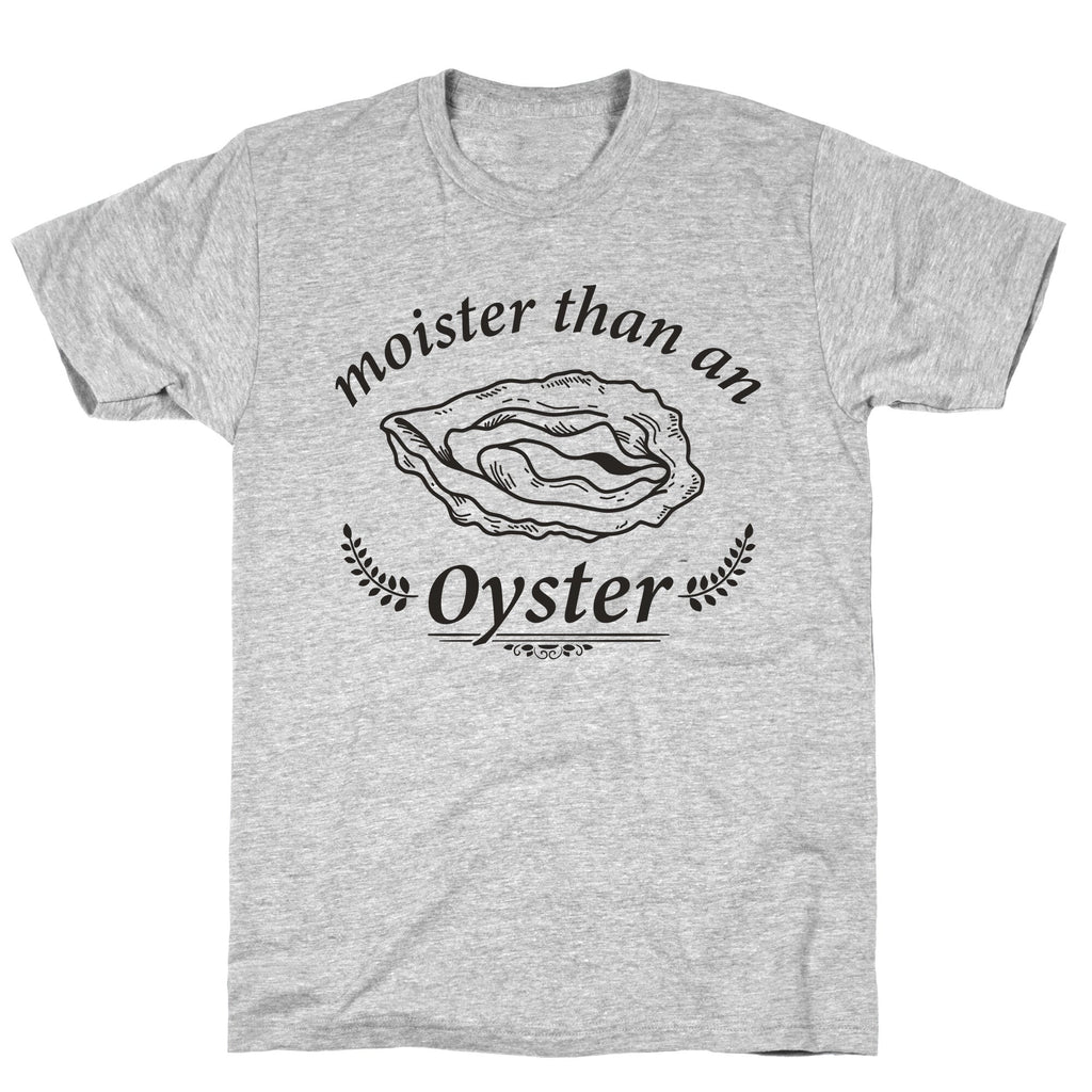 Moister Than An Oyster Unisex