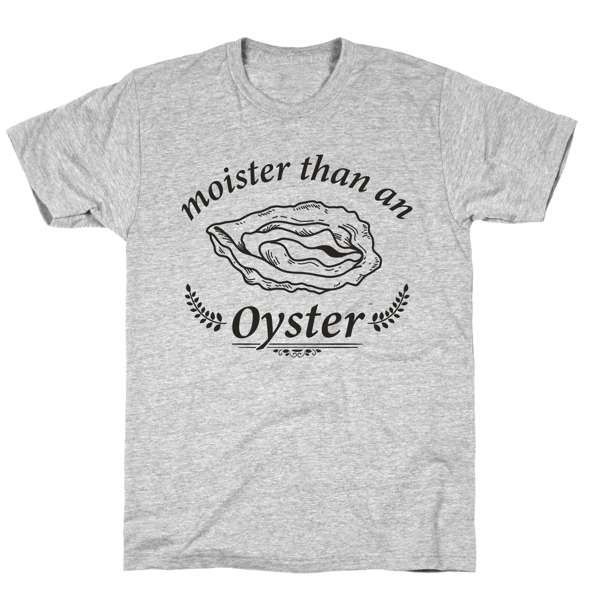 Moister Than An Oyster Unisex