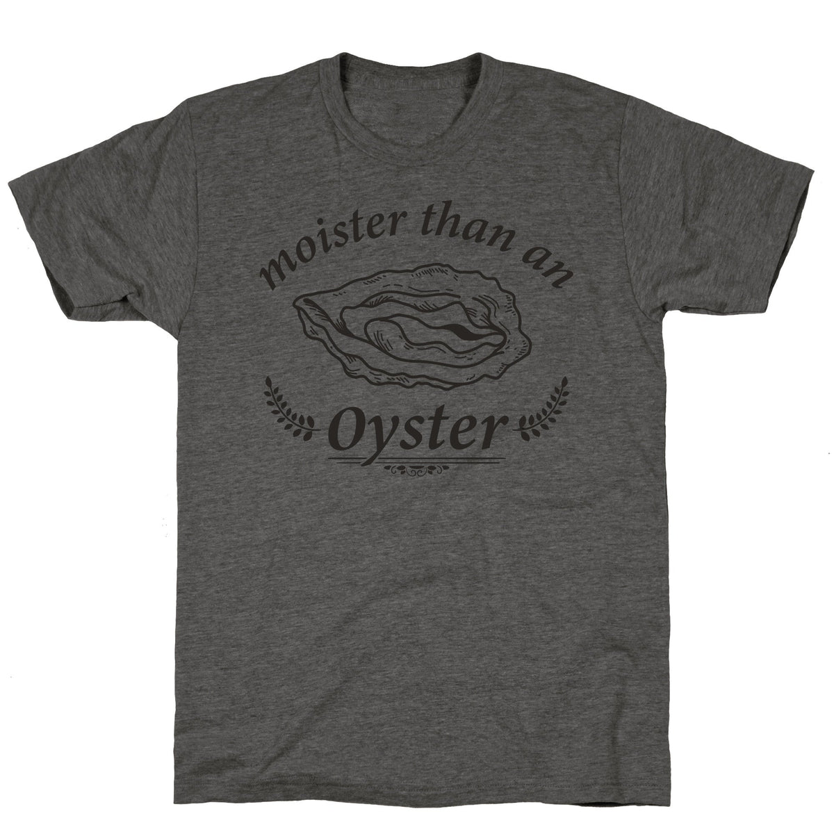 Moister Than An Oyster Unisex Triblend Tee Unisex