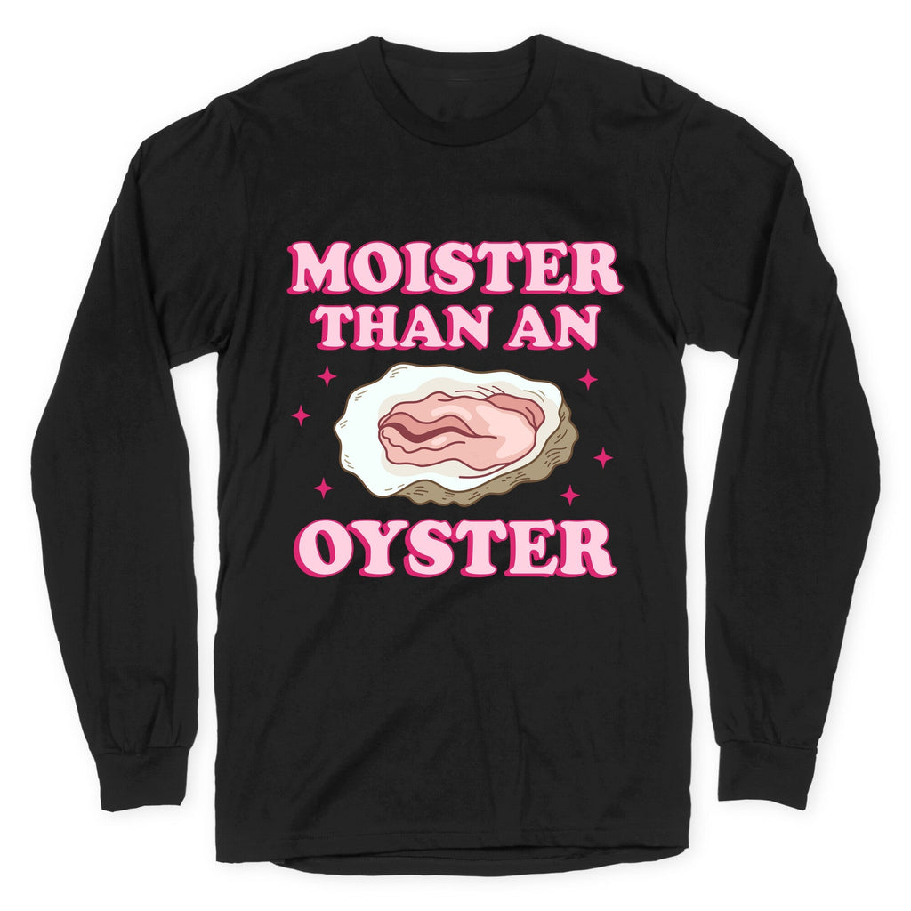 Moister Than An Oyster Pink Longsleeve Tee Unisex