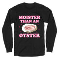 Moister Than An Oyster Pink Longsleeve Tee Unisex