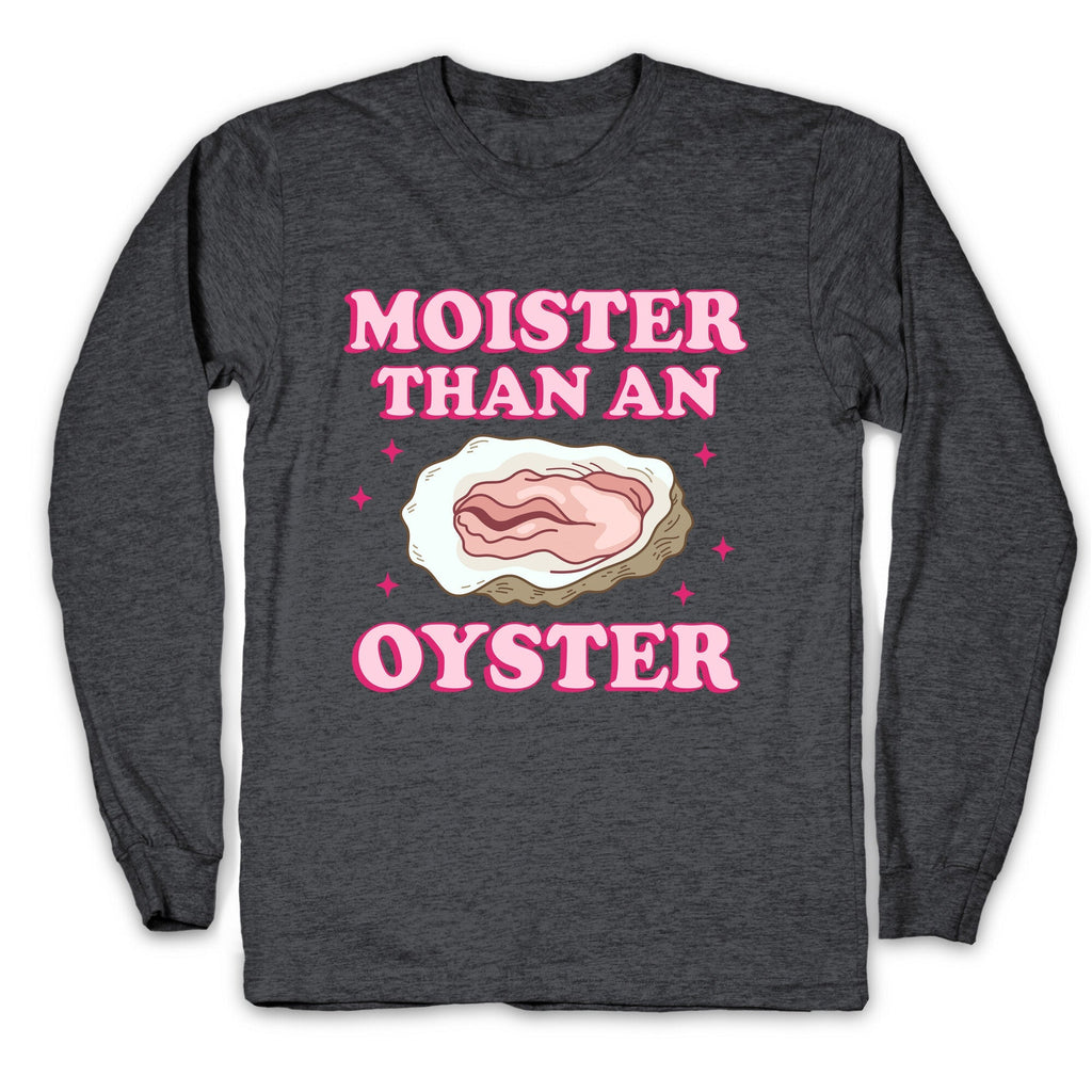 Moister Than An Oyster Pink Longsleeve Tee Unisex