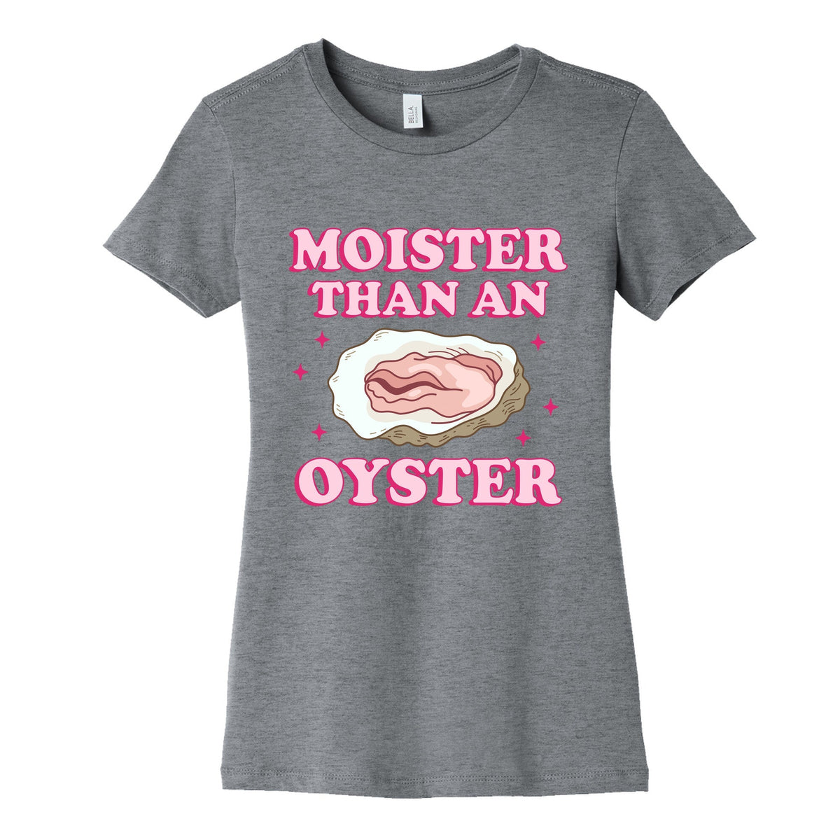 Moister Than An Oyster Pink Womens Cotton Tee Unisex