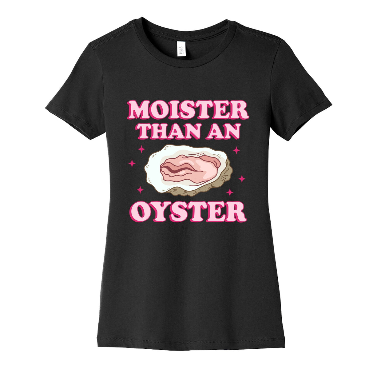 Moister Than An Oyster Pink Womens Cotton Tee Unisex