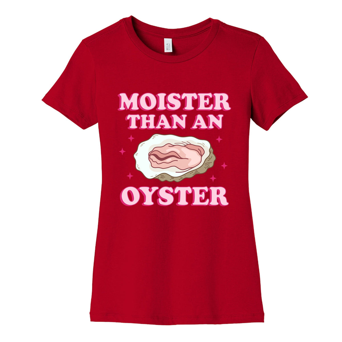 Moister Than An Oyster Pink Womens Cotton Tee Unisex