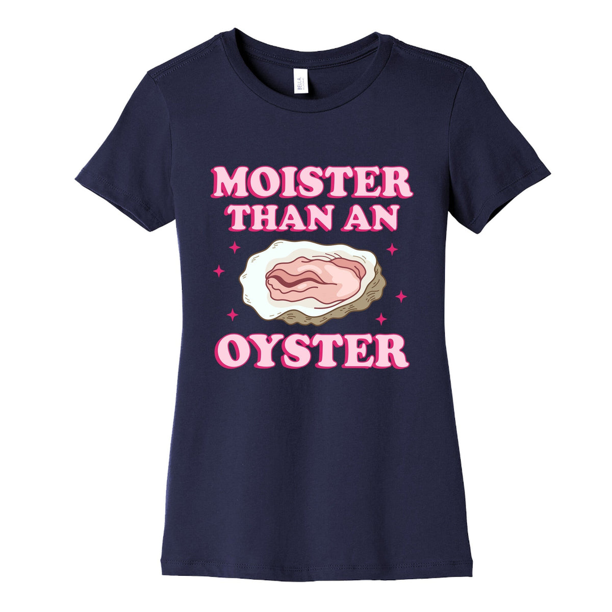 Moister Than An Oyster Pink Womens Cotton Tee Unisex