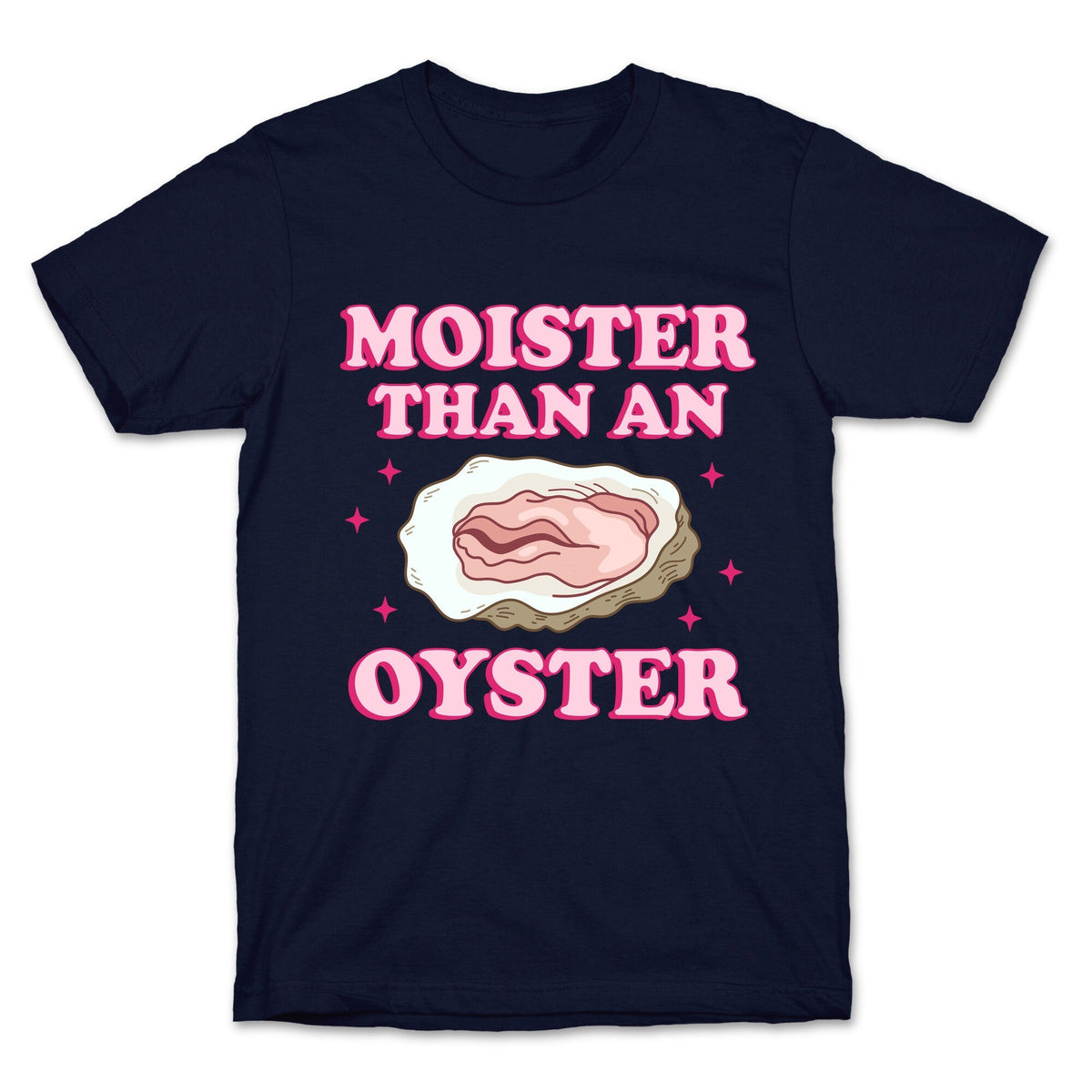Moister Than An Oyster Pink Unisex