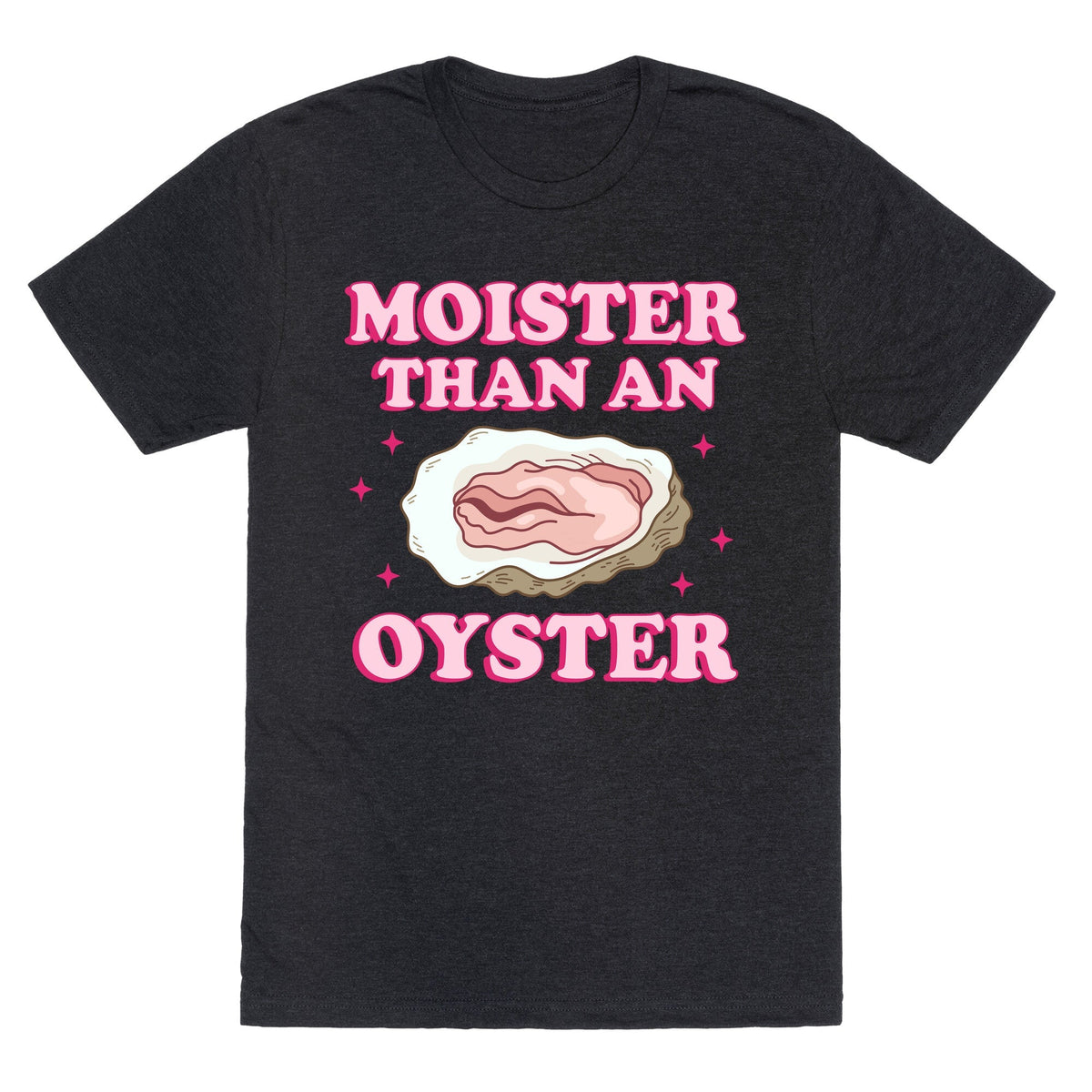 Moister Than An Oyster Pink Unisex Triblend Tee Unisex