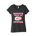 Moister Than An Oyster Pink Womens Triblend Tee Unisex