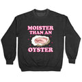 Moister Than An Oyster Pink Crewneck Unisex