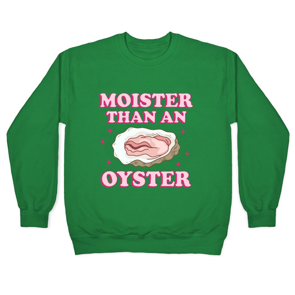 Moister Than An Oyster Pink Crewneck Unisex