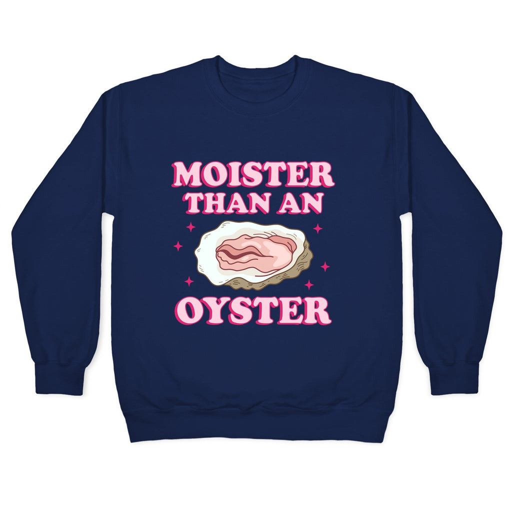 Moister Than An Oyster Pink Crewneck Unisex