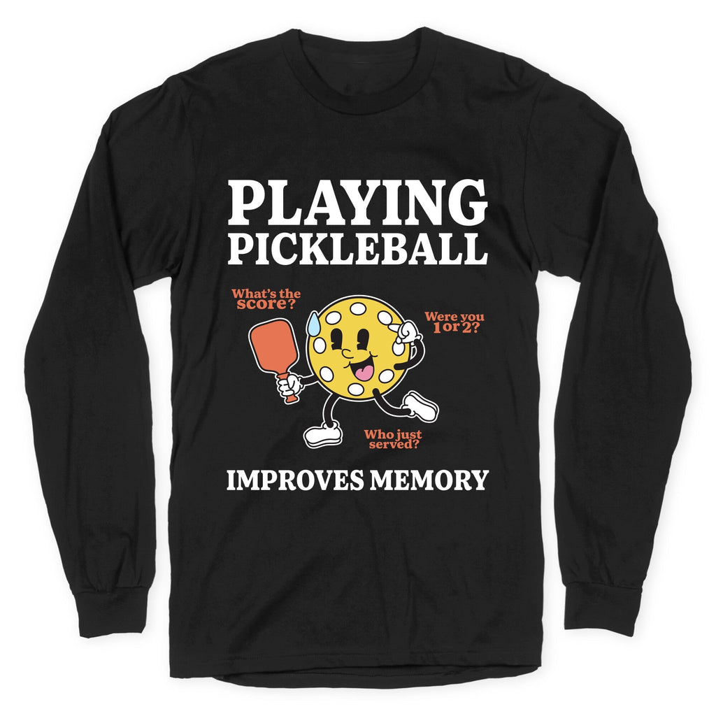 Playing Pickleball Improves Memory Longsleeve Tee Unisex