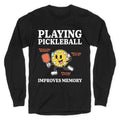 Playing Pickleball Improves Memory Longsleeve Tee Unisex