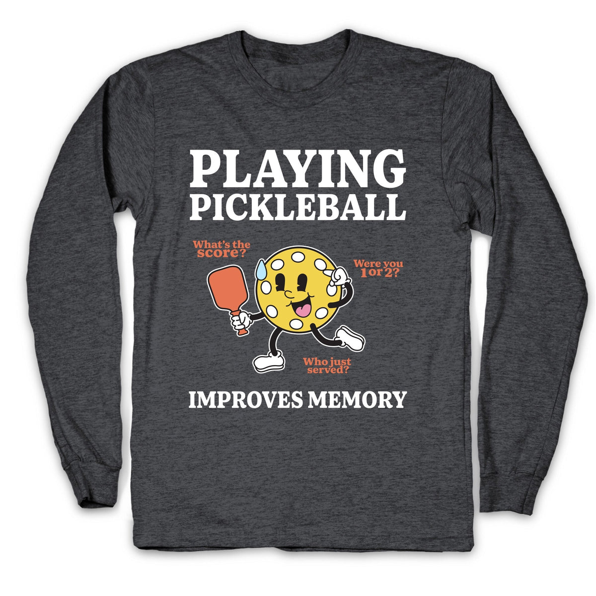 Playing Pickleball Improves Memory Longsleeve Tee Unisex