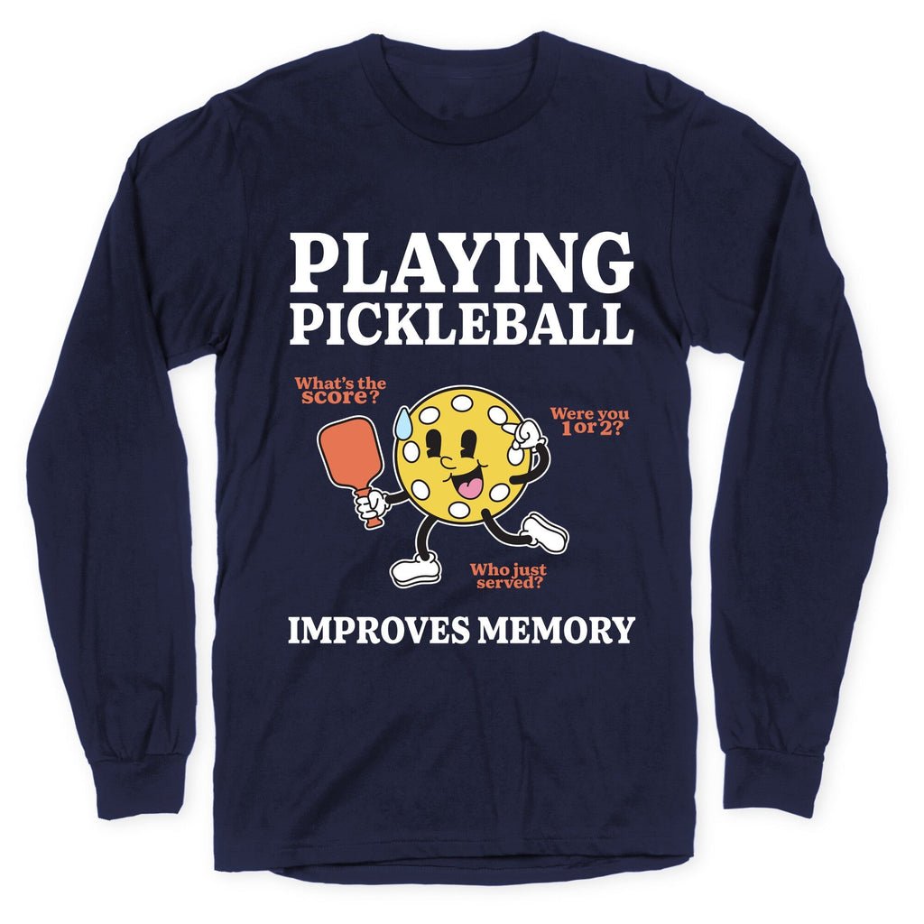 Playing Pickleball Improves Memory Longsleeve Tee Unisex