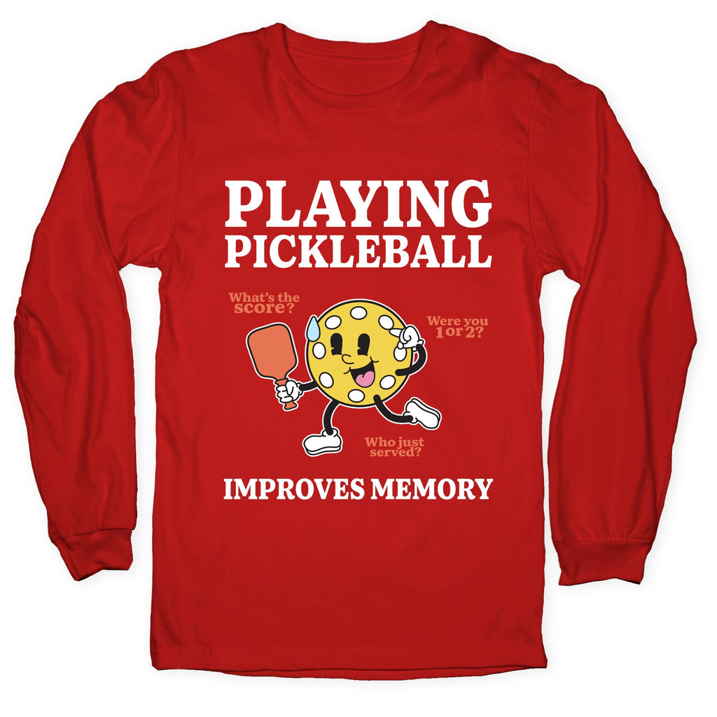 Playing Pickleball Improves Memory Longsleeve Tee Unisex