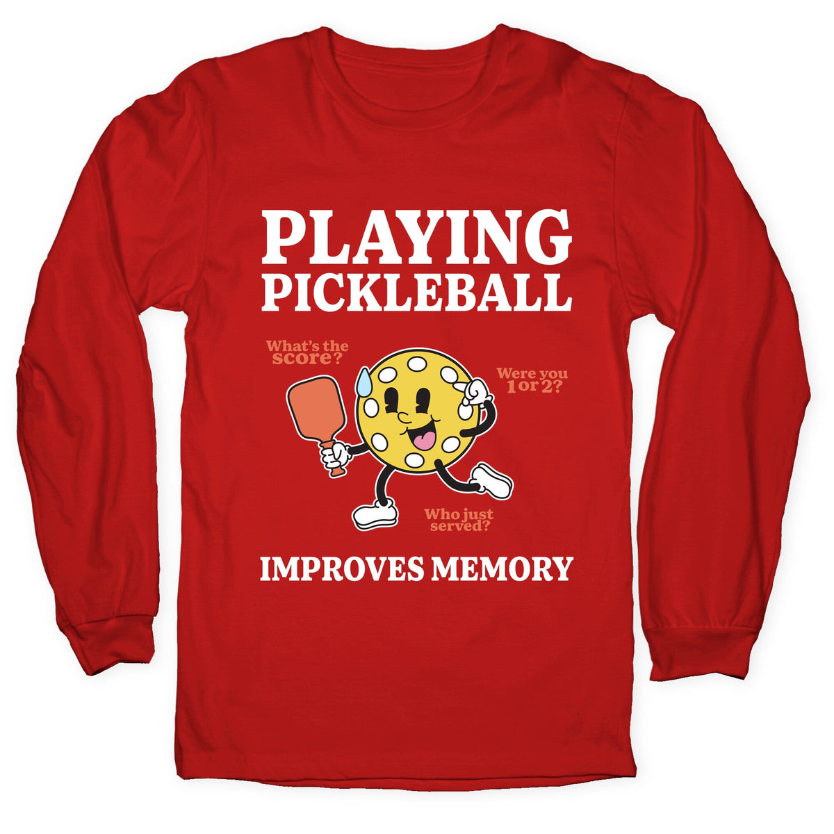 Playing Pickleball Improves Memory Longsleeve Tee Unisex