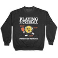 Playing Pickleball Improves Memory Crewneck Unisex